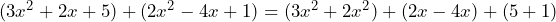 (3x^2 + 2x + 5) + (2x^2 - 4x + 1) = (3x^2 + 2x^2) + (2x - 4x) + (5 + 1)